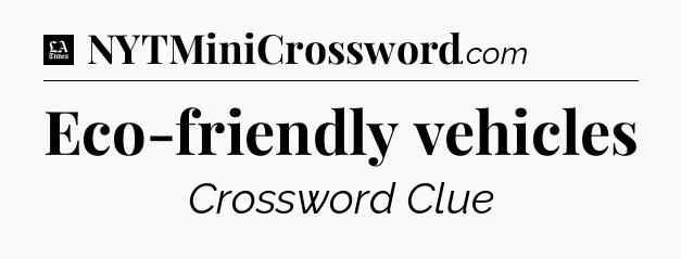 Eco-friendly vehicles - LA Times Crossword