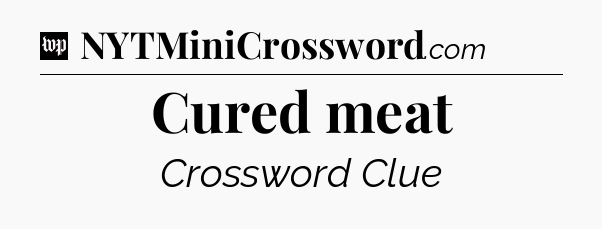Cured meat Crossword Clue