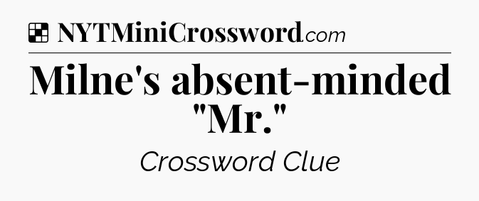 Solution: Milne's absent-minded 