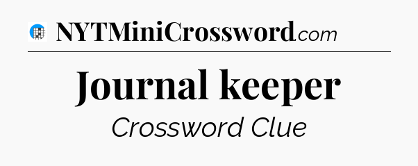 Journal keeper Crossword Clue