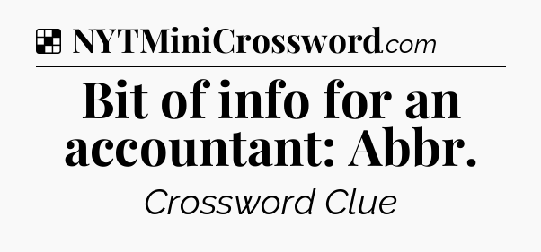 Solution: Bit of info for an accountant: Abbr - NYT Crossword