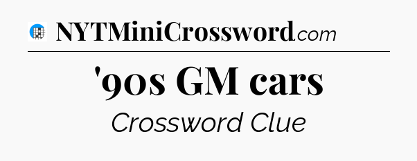 '90s GM cars Crossword Clue