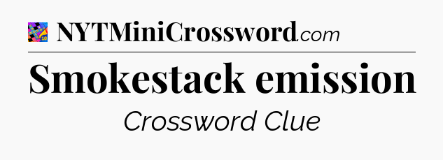 Smokestack emission Crossword Clue