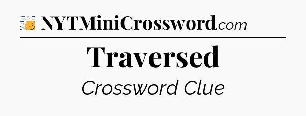 Traversed - 7 Little Words