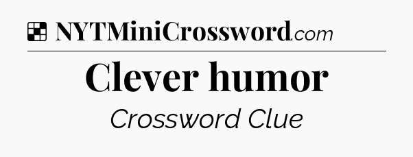 Solution: Clever humor - NYT Crossword