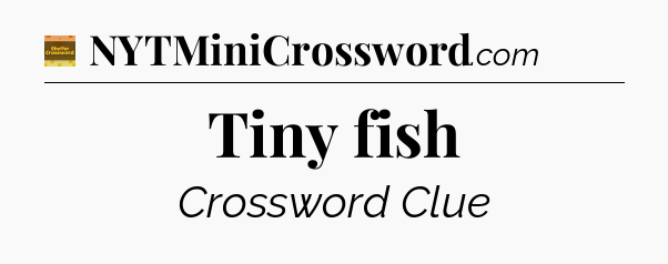 Tiny fish - Eugene Sheffer Crossword