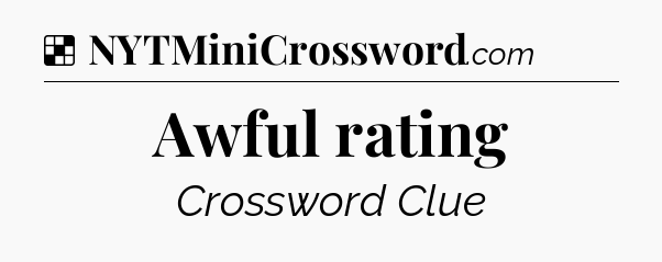 Solution: Awful rating - NYT Crossword
