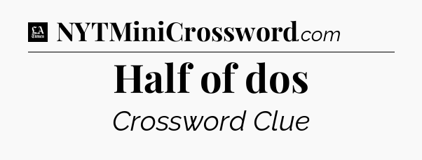 Half of dos - LA Times Crossword