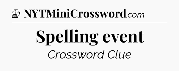 Spelling event - Daily Themed Classic Crossword