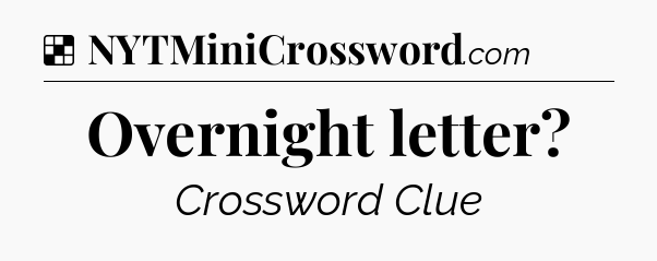 Solution: Overnight letter - NYT Crossword