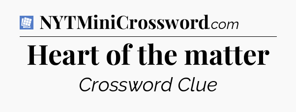 Heart of the matter Puzzle Page Crossword Clue