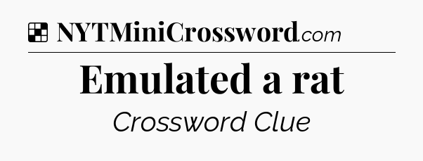 Solution: Emulated a rat - NYT Crossword