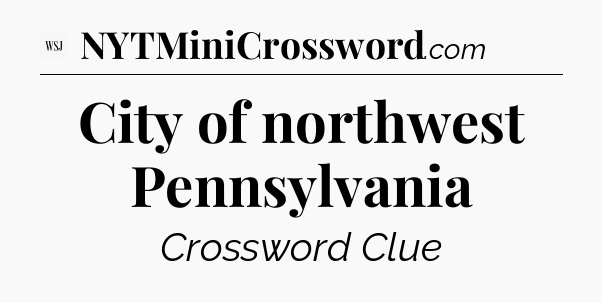 City of northwest Pennsylvania - WSJ Crossword