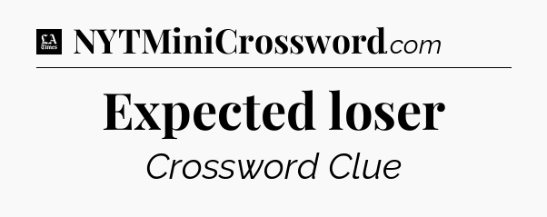 Expected loser - LA Times Crossword