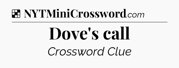 Solution: Dove's call - NYT Crossword