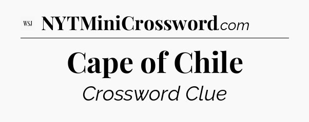 Cape of Chile - WSJ Crossword
