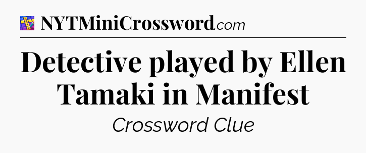 Detective played by Ellen Tamaki in Manifest Codycross