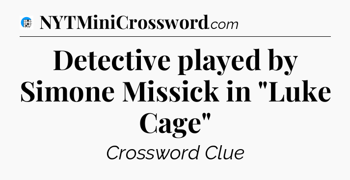 Detective played by Simone Missick in 