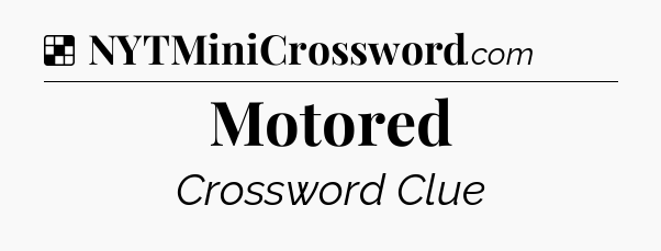 Solution: Motored - NYT Crossword