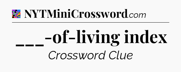 ___-of-living index Crossword Clue