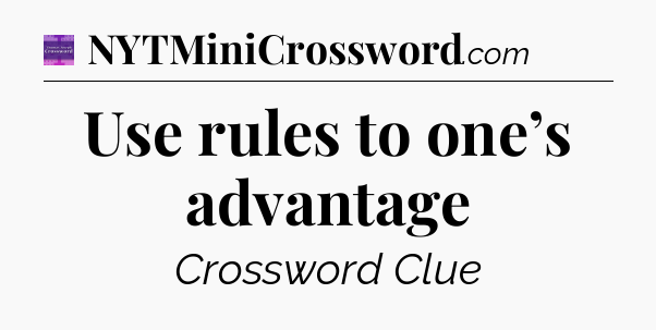 Use rules to one’s advantage - Thomas Joseph Crossword