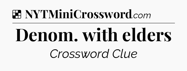 Solution: Denom. with elders - NYT Crossword