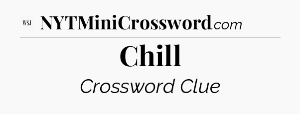 Chill - WSJ Crossword