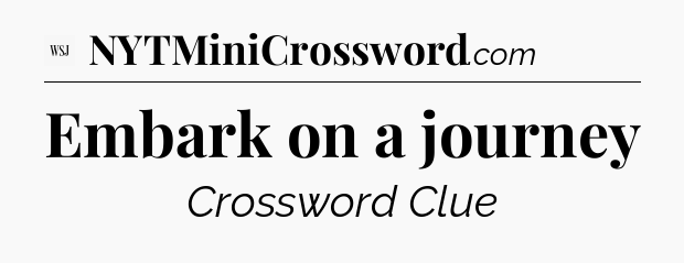 Embark on a journey - WSJ Crossword