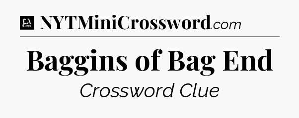 Baggins of Bag End - LA Times Crossword