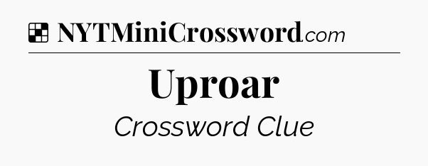 Solution: Uproar - NYT Crossword