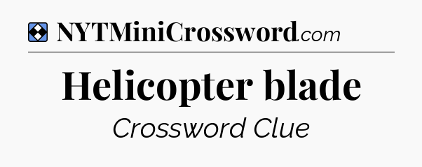 Solution: Helicopter blade - NYT Mini Crossword