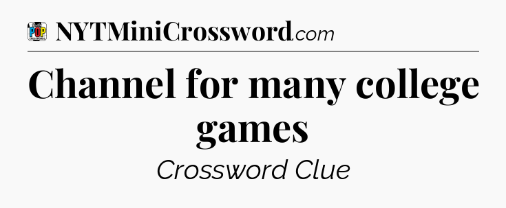 Channel for many college games Crossword Clue