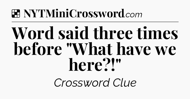 Solution: Word said three times before 