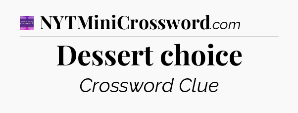 Dessert choice - Thomas Joseph Crossword