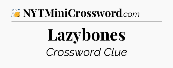 Lazybones - 7 Little Words