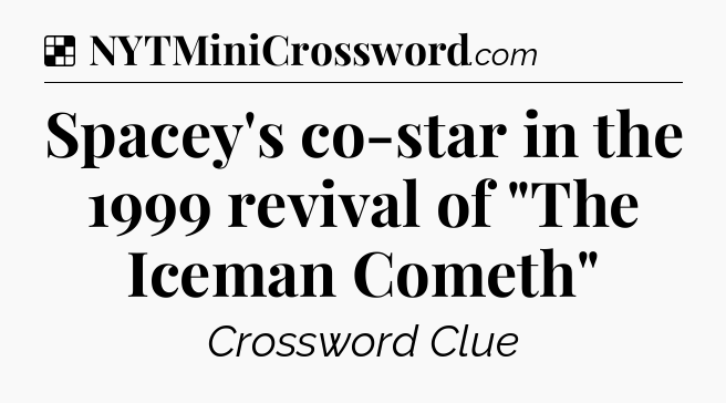 Solution: Spacey's co-star in the 1999 revival of 