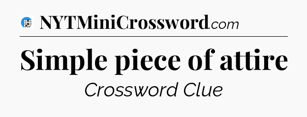 Simple piece of attire Crossword Clue