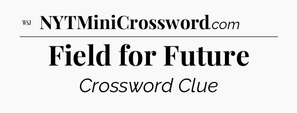 Field for Future - WSJ Crossword