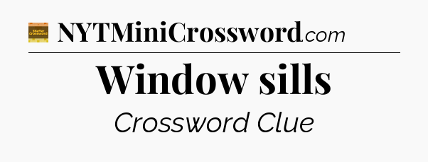 Window sills - Eugene Sheffer Crossword
