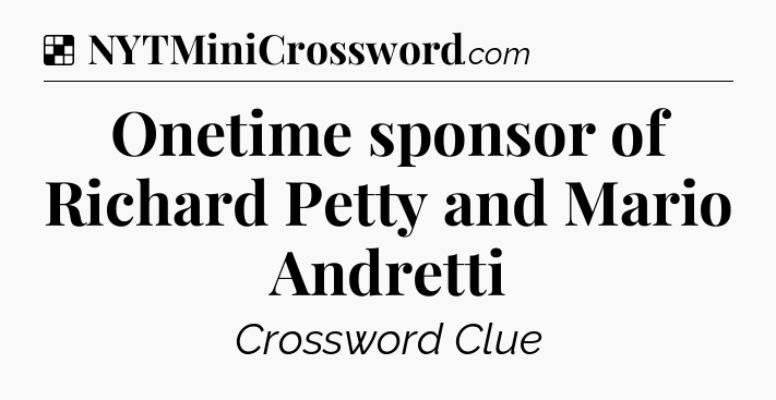 Solution: Onetime sponsor of Richard Petty and Mario Andretti - NYT Crossword