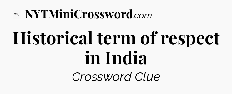 Historical term of respect in India - WSJ Crossword