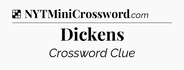 Solution: Dickens - NYT Crossword