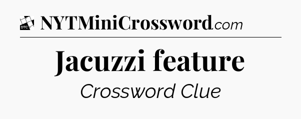 Jacuzzi feature - Daily Themed Classic Crossword