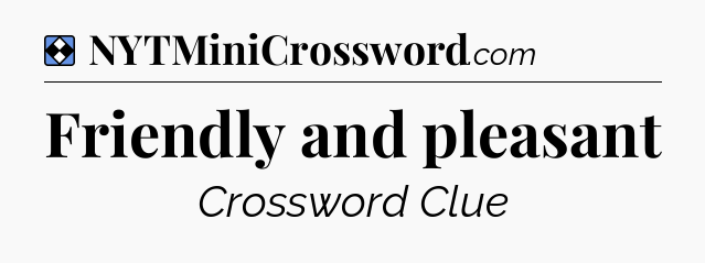 Solution: Friendly and pleasant - NYT Mini Crossword