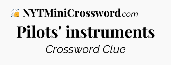 Pilots' instruments - 7 Little Words