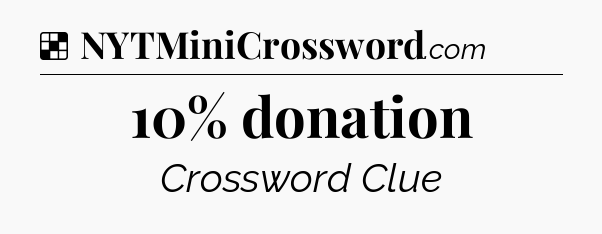 Solution: 10% donation - NYT Crossword