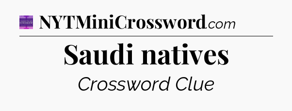Saudi natives - Thomas Joseph Crossword