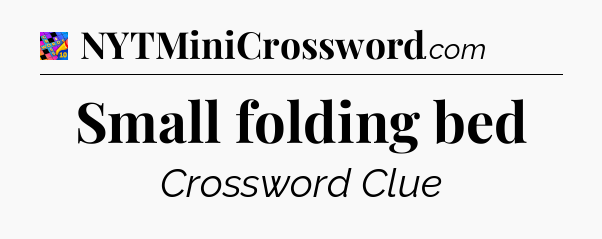 Small folding bed Crossword Clue