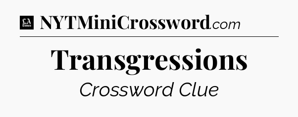 Transgressions - LA Times Crossword