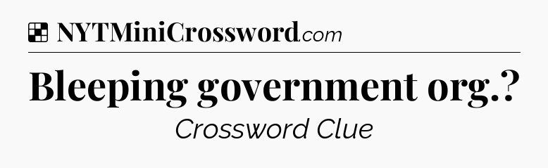 Solution: Bleeping government org - NYT Crossword